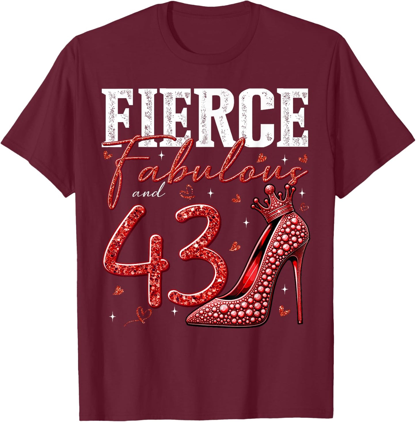43rd Birthday Fierce Fabulous and 43 Year Old Gifts Heels T-Shirt - T-Shirt | Maroon