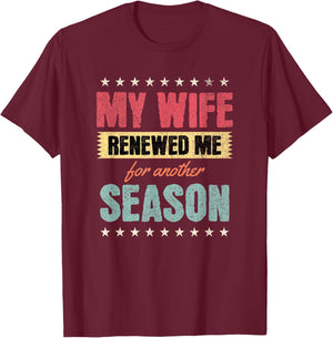 My Wife Renewed Me Again, Funny Anniversary Husband Quote T-Shirt - T-Shirt | Maroon