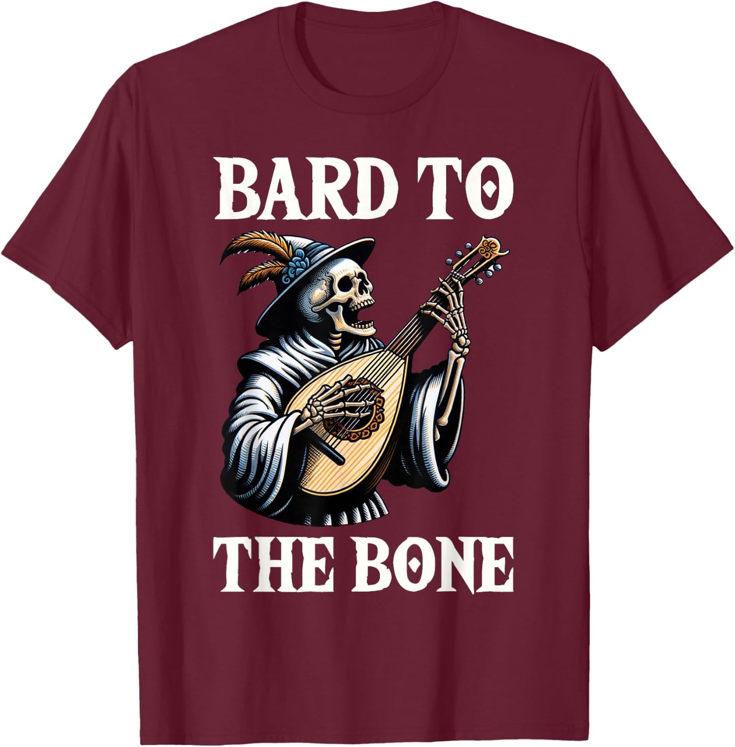 Funny Renaissance Festival Knight Bard To The Bone Design T-Shirt - T-Shirt | Maroon
