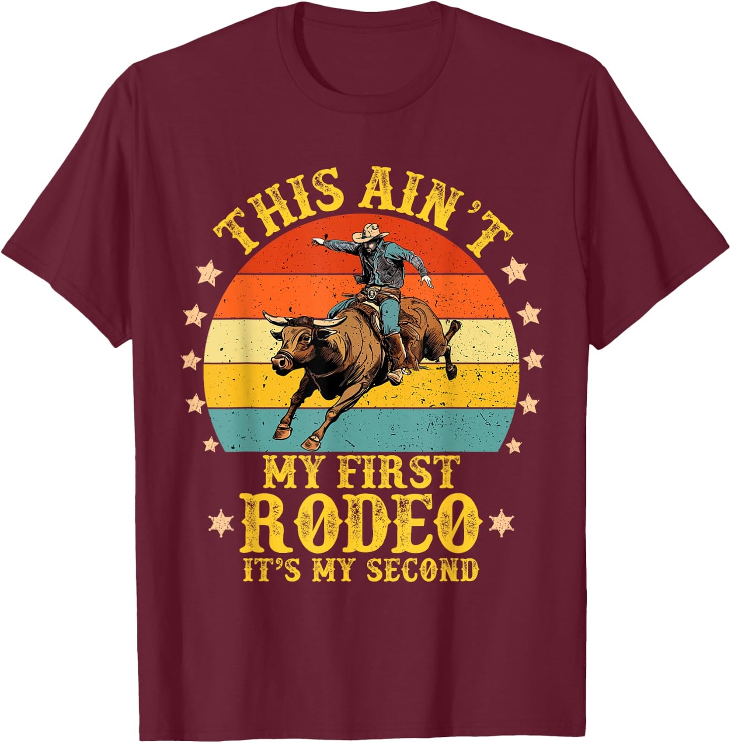 Vintage Retro This Ain't My First Rodeo, It's My Second T-Shirt - T-Shirt | Maroon