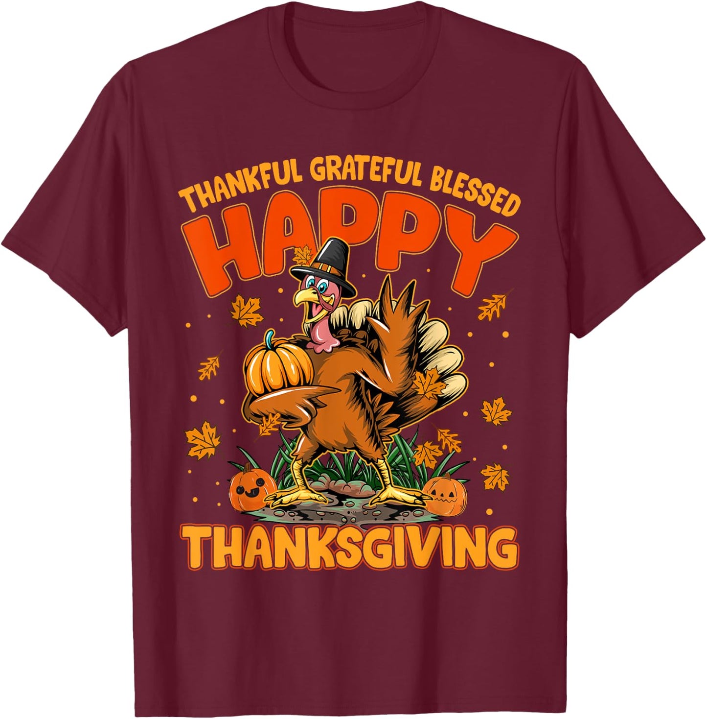 Thankful Grateful Blessed Happy Thanksgiving Turkey T-Shirt - T-Shirt | Maroon