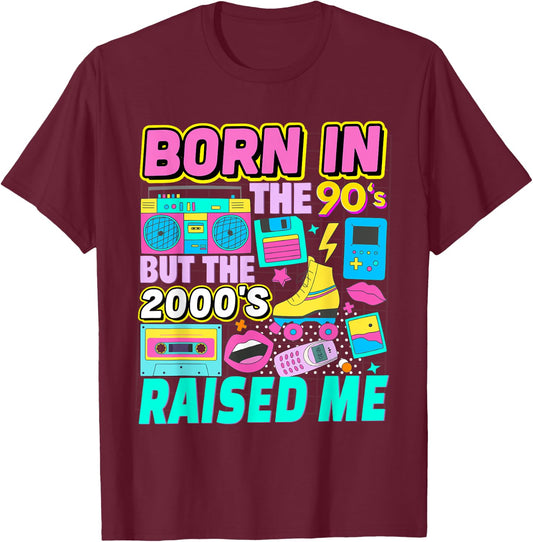 Born In The 90's But The 2000's Raised Me Vintage Retro 90s T-Shirt - T-Shirt | Maroon