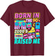 Born In The 90's But The 2000's Raised Me Vintage Retro 90s T-Shirt - T-Shirt | Maroon