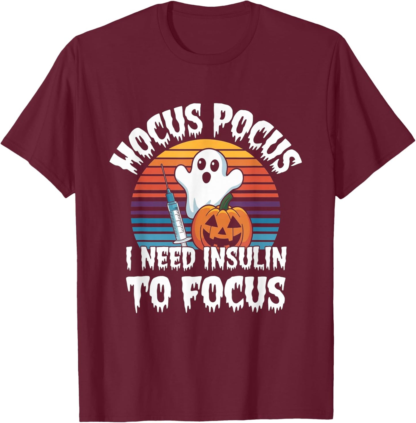 Hocus Pocus I Need Insulin To Focus Retro Diabetes Diabetic T-Shirt - T-Shirt | Maroon