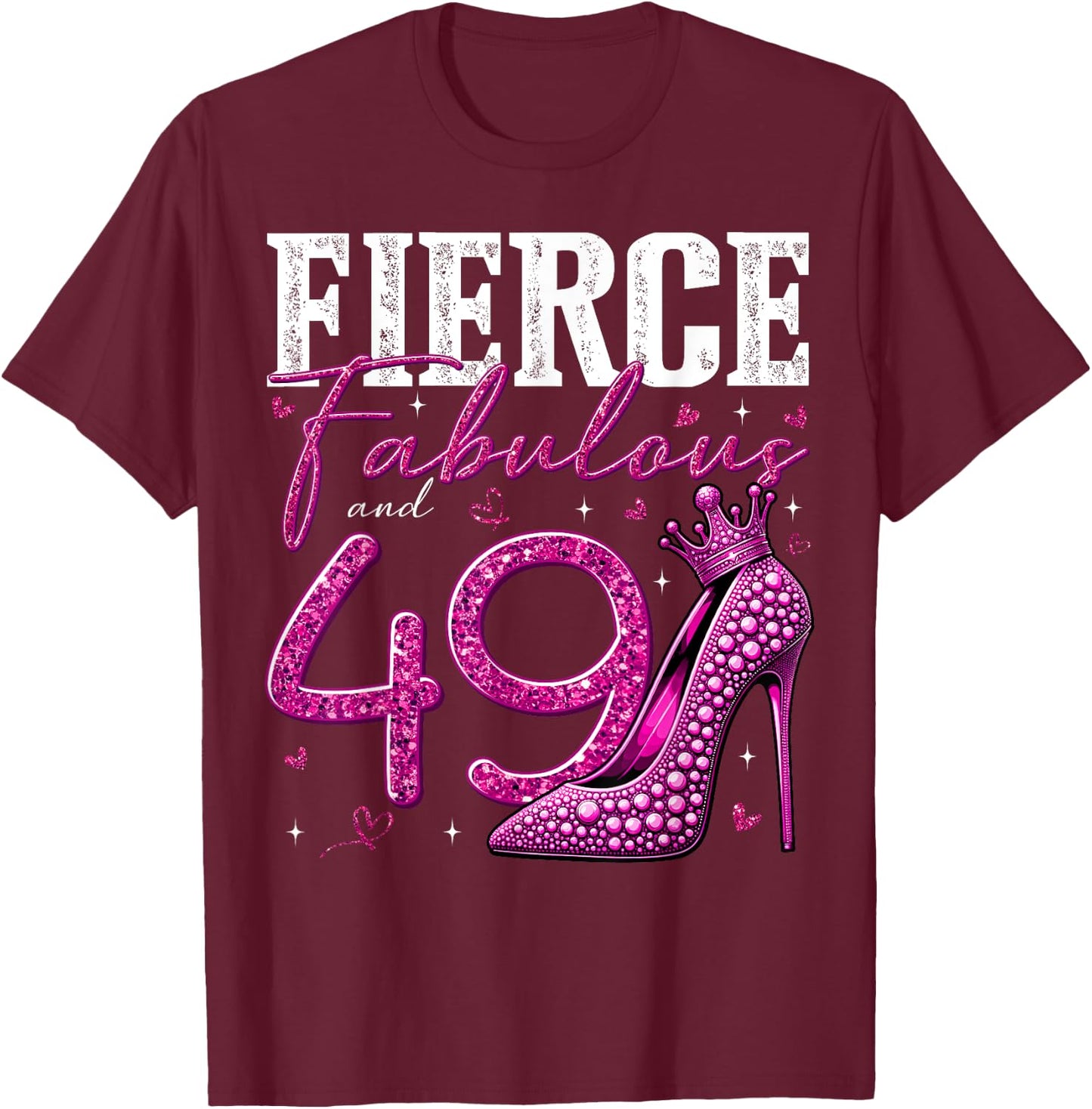 49th Birthday Fierce Fabulous and 49 Year Old Gifts Heels T-Shirt - T-Shirt | Maroon