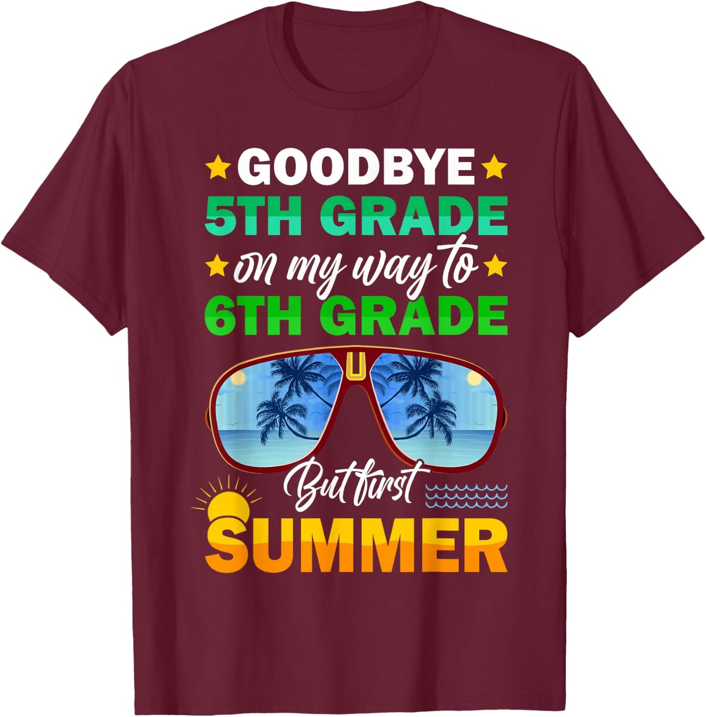 Goodbye 5th Grade Graduation 2024 On My Way To 6th Grade T-Shirt - T-Shirt | Maroon