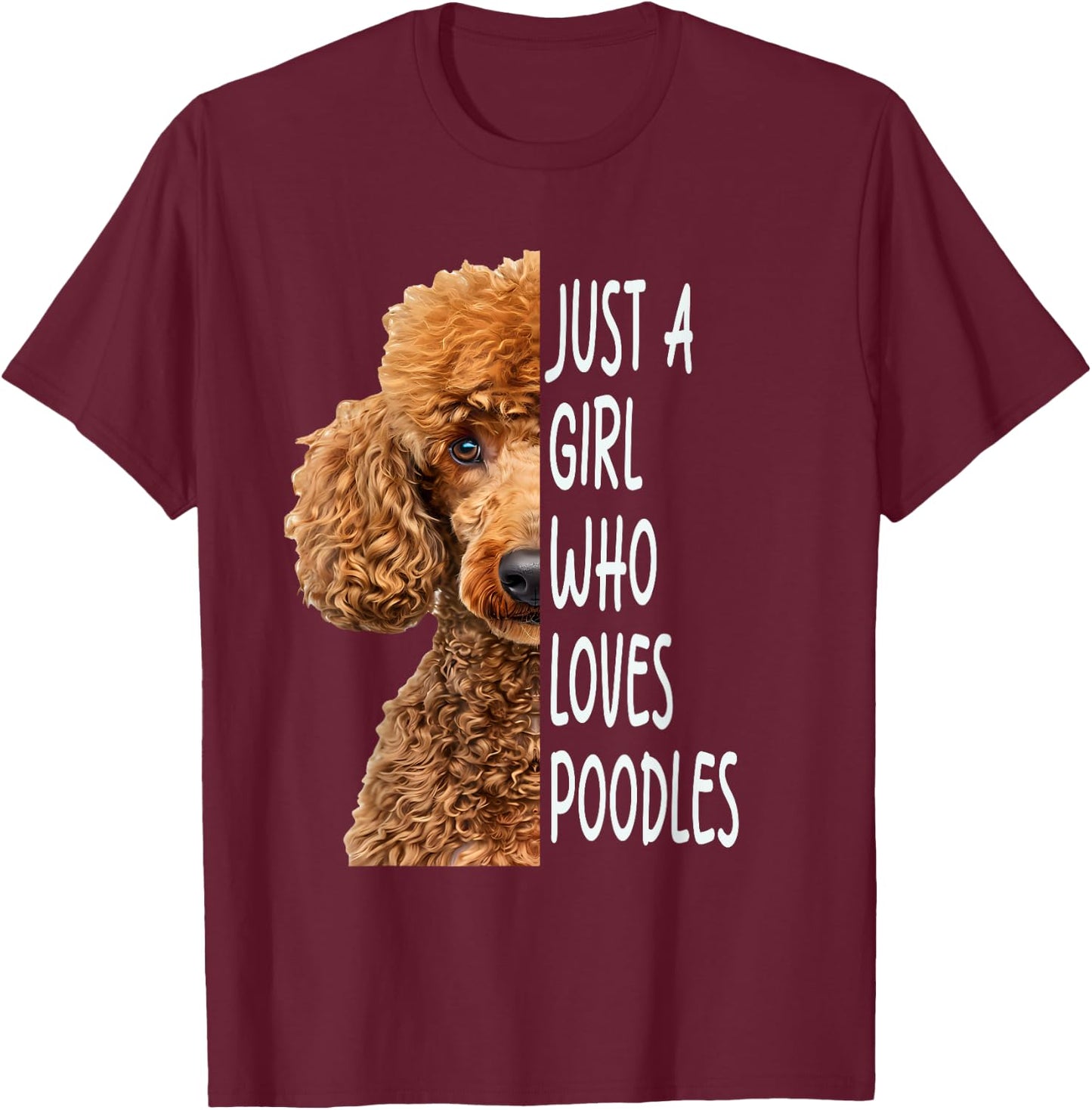 Just A Girl Who Loves Poodle T-Shirt - T-Shirt | Maroon