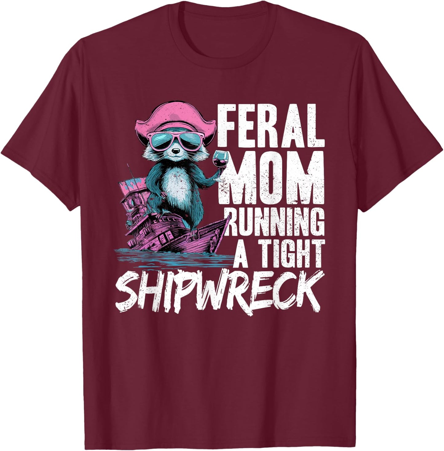 Feral Mom Running A Tight Shipwreck Raccoon Captain Women T-Shirt - T-Shirt | Maroon