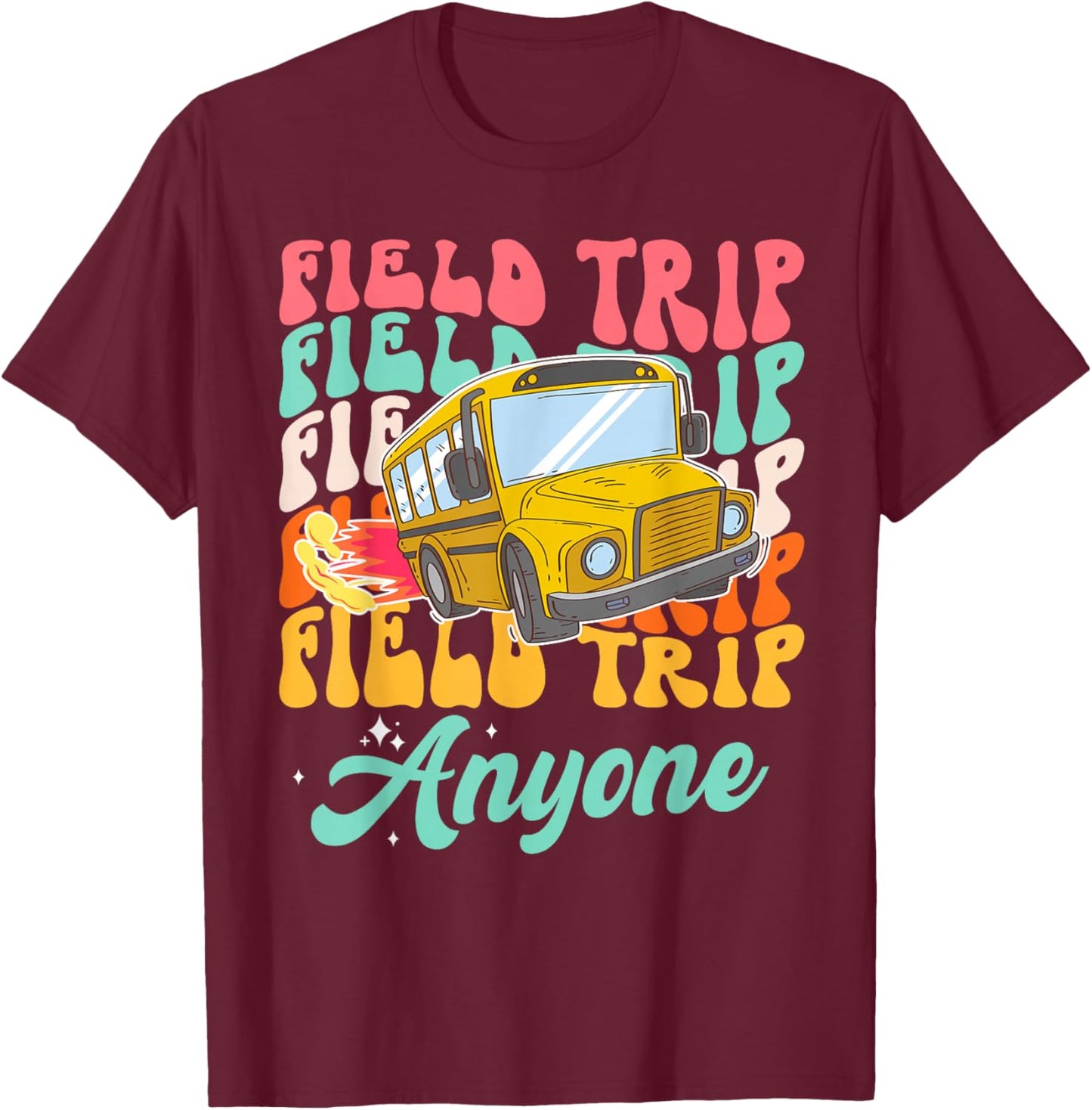 Field Trip Anyone Field Day Teacher T-Shirt - T-Shirt | Maroon