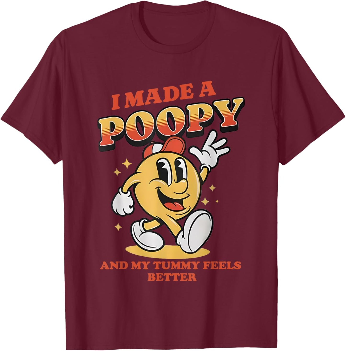 I Made a Poopy and My Tummy Feel Better Adult Humor Meme T-Shirt - T-Shirt | Maroon