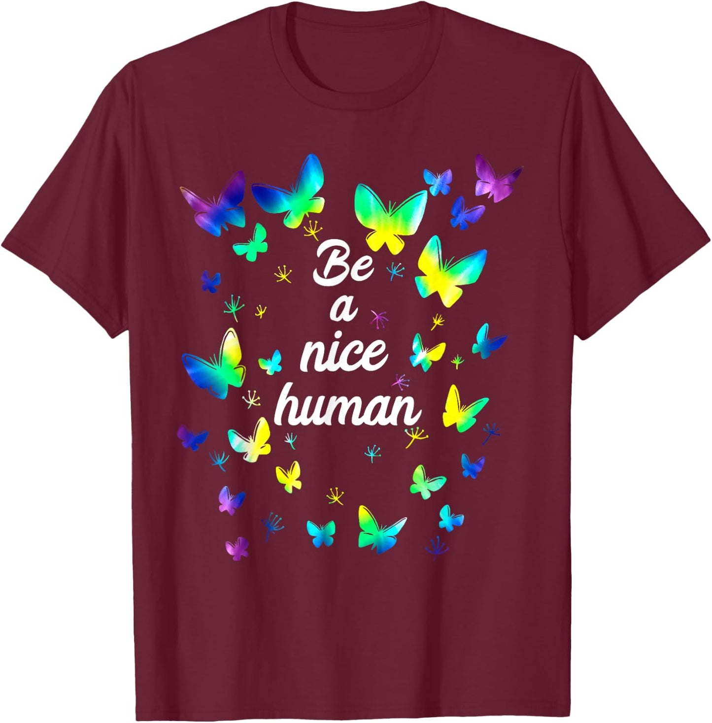 Tie dye Be A Nice Human Inspirational Quote Be A Nice Human T-Shirt - T-Shirt | Maroon