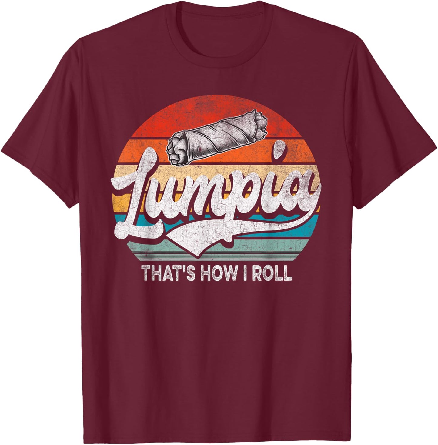 Lumpia That is How I Roll Funny Filipino Pride Philippines T-Shirt - T-Shirt | Maroon
