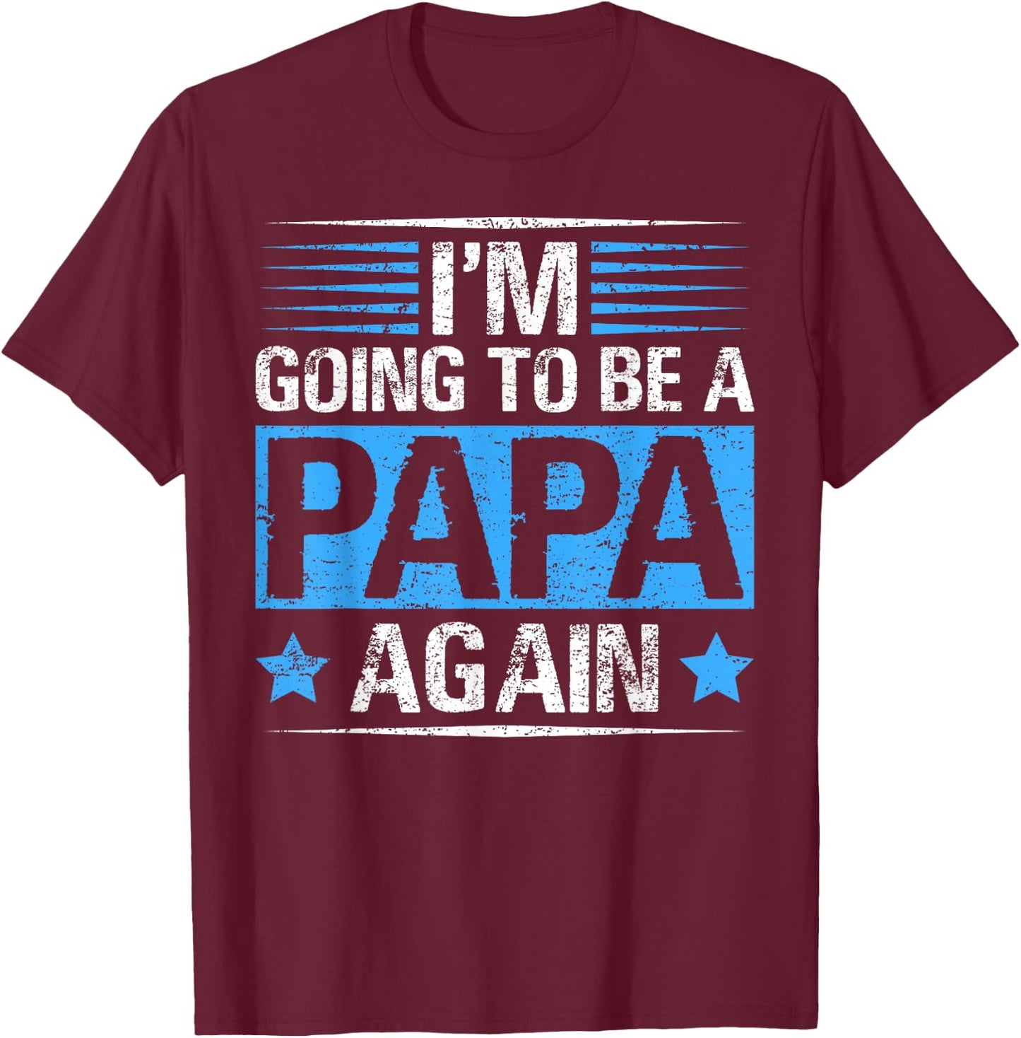 Going To Be Papa Again Shirt Soon To Be Daddy Husband Gifts T-Shirt - T-Shirt | Maroon