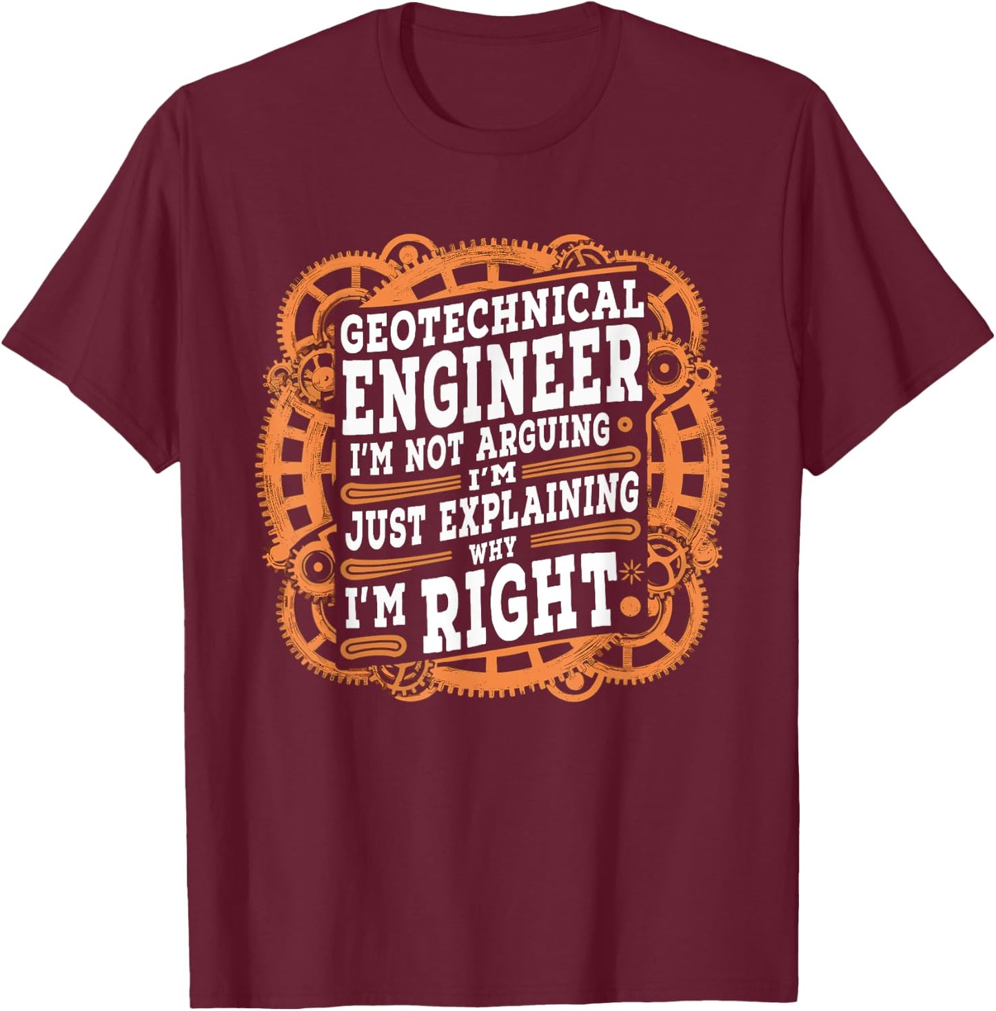 Funny Sarcastic Geotechnical Engineer T-Shirt - T-Shirt | Maroon