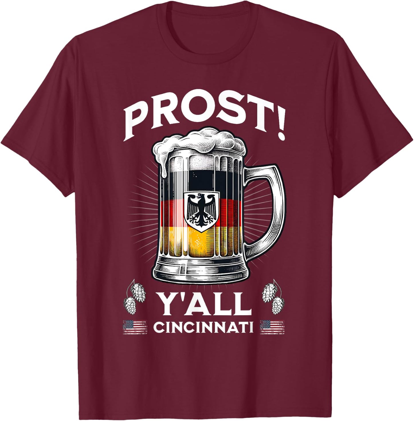 Prost Y'All Germany Flag Cincinnati Beer Festival Drinking T-Shirt - T-Shirt | Maroon