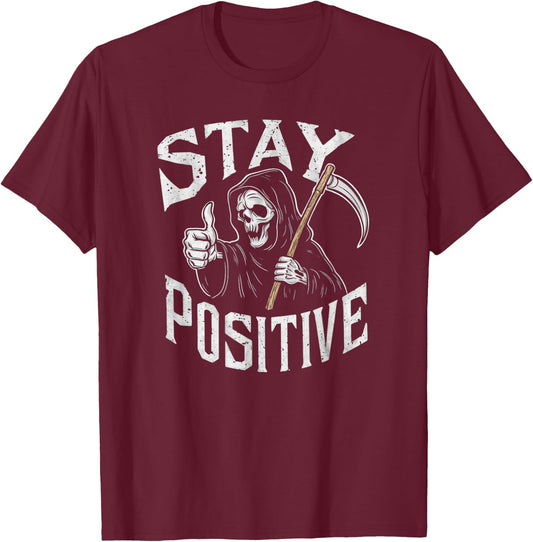 Stay Positive Grim Reaper T-Shirt - T-Shirt | Maroon