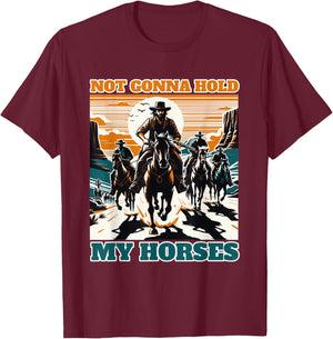 Not Gonna Hold My Horses Funny Quote Horse T-Shirt - T-Shirt | Maroon