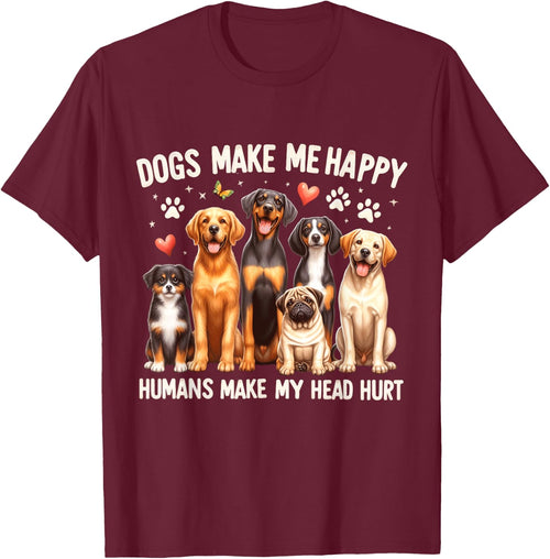 Dogs Make Me Happy, Humans Make My Head Hurt Dog Lovers