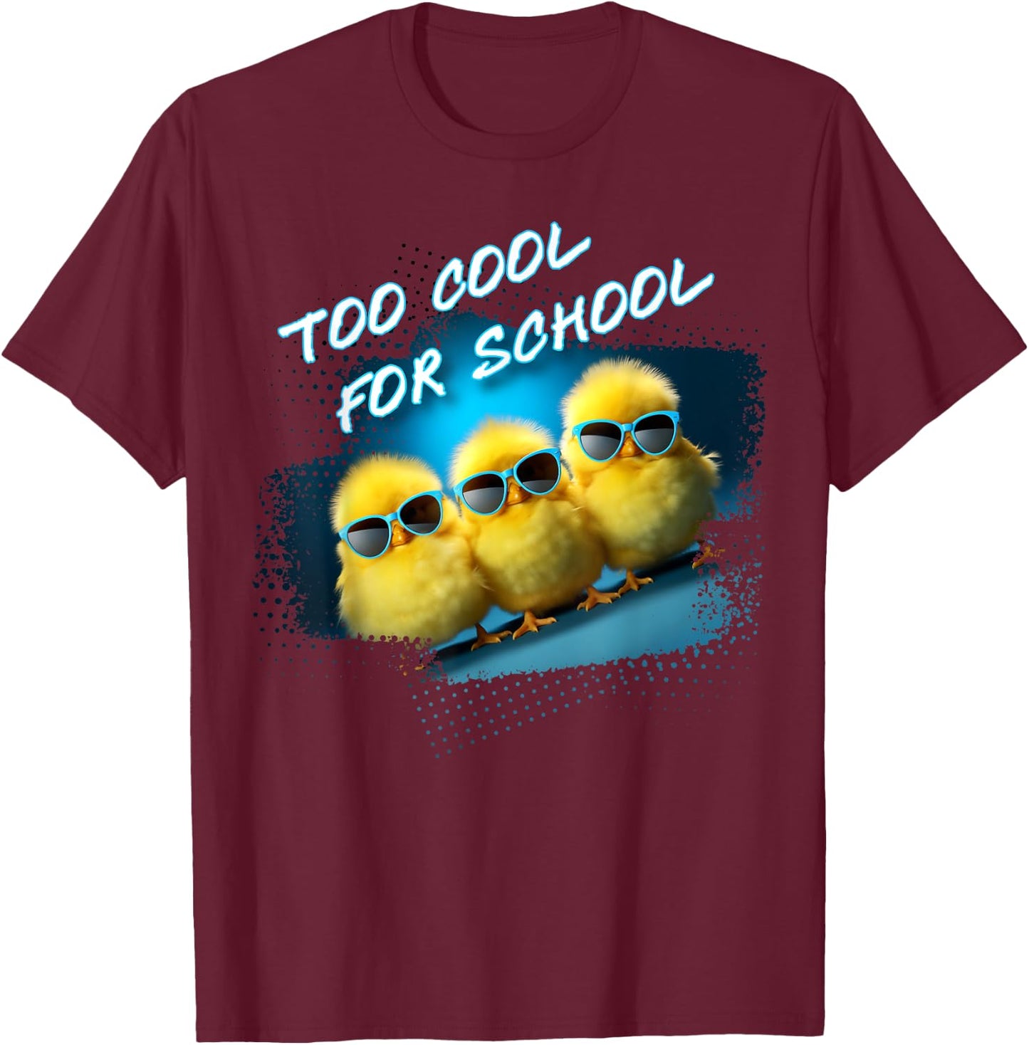 Too Cool For School – 3 Funny Baby Chicks Teacher Student Women Kids T-Shirt - T-Shirt | Maroon