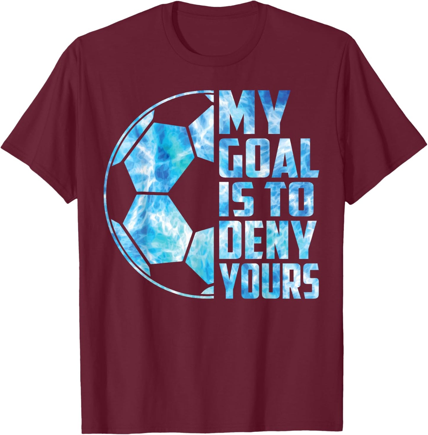 Boy Soccer T Shirt Kid Youth Funny My Goal Is To Deny Yours T-Shirt - T-Shirt | Maroon
