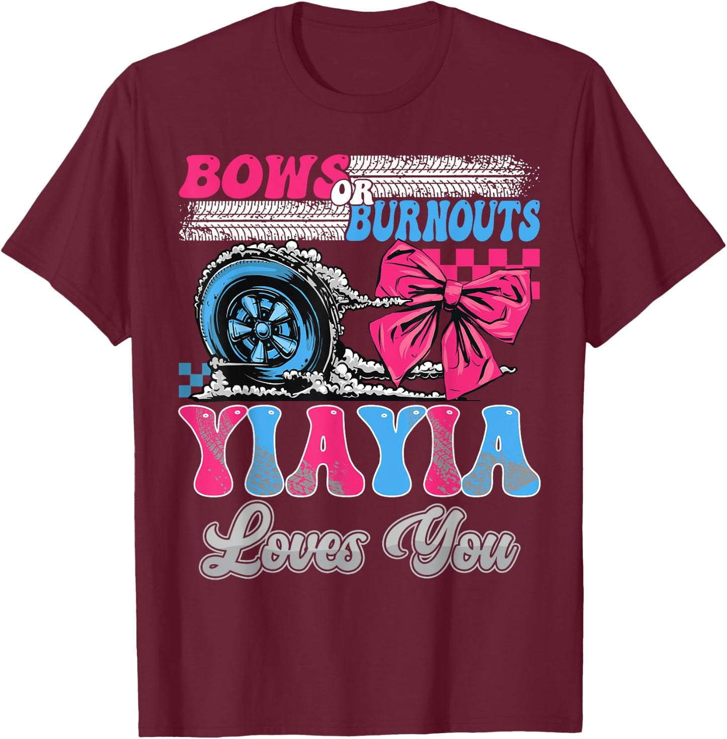 Burnouts or Bows YiaYia Loves You Gender Reveal Party T-Shirt - T-Shirt | Maroon