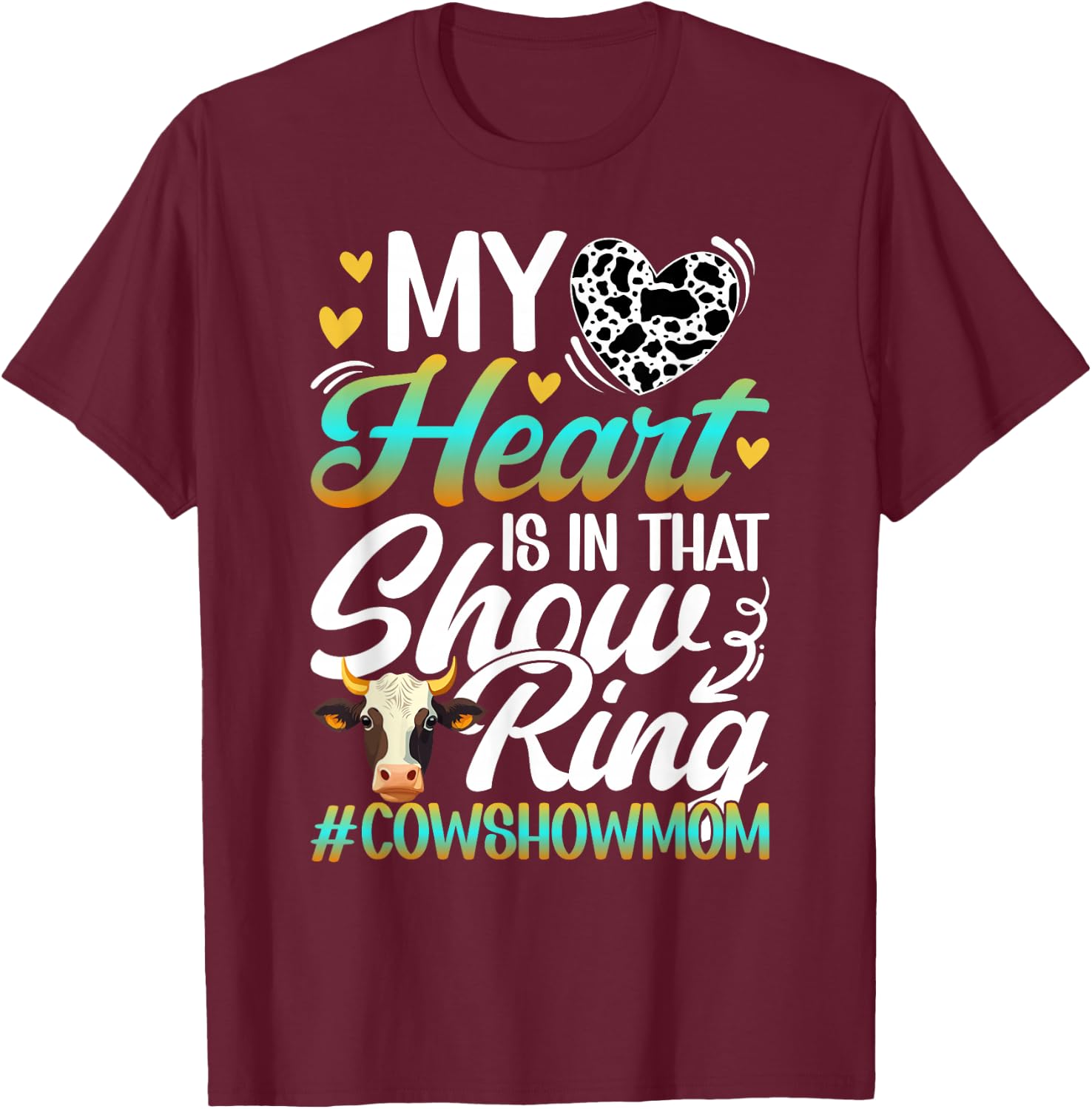 In That Show Ring Cow Show Mom Cow Show Mama T-Shirt - T-Shirt | Maroon