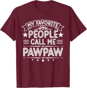 My Favorite People Call Me Pawpaw Funny Father's Day T-Shirt - T-Shirt | Maroon