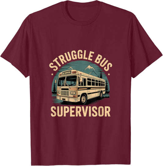 Struggle Bus Supervisor School Transportation Driver T-Shirt - T-Shirt | Maroon