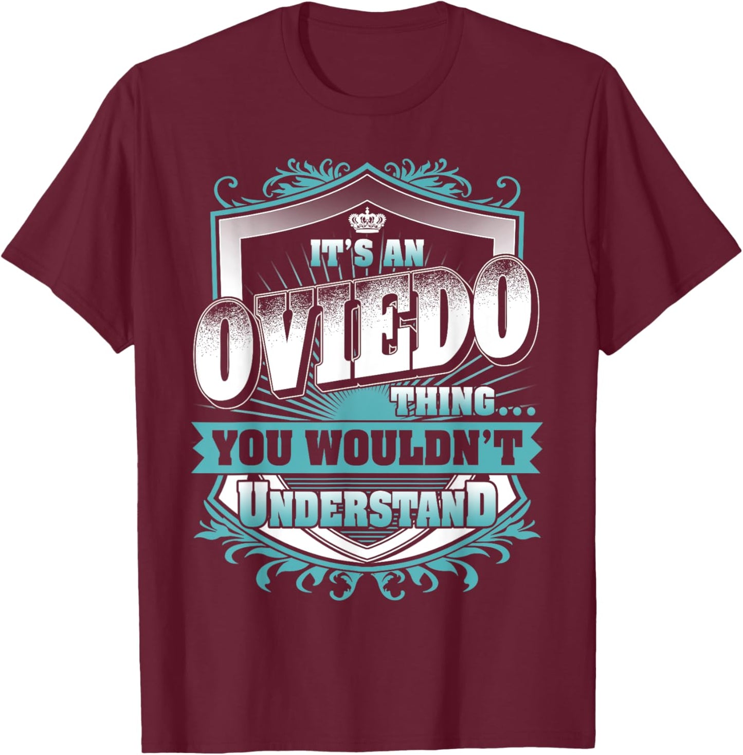 It's An OVIEDO Thing You Wouldn't Understand Name Vintage T-Shirt - T-Shirt | Maroon