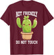 Not Friendly, Do Not Touch T-Shirt - T-Shirt | Maroon