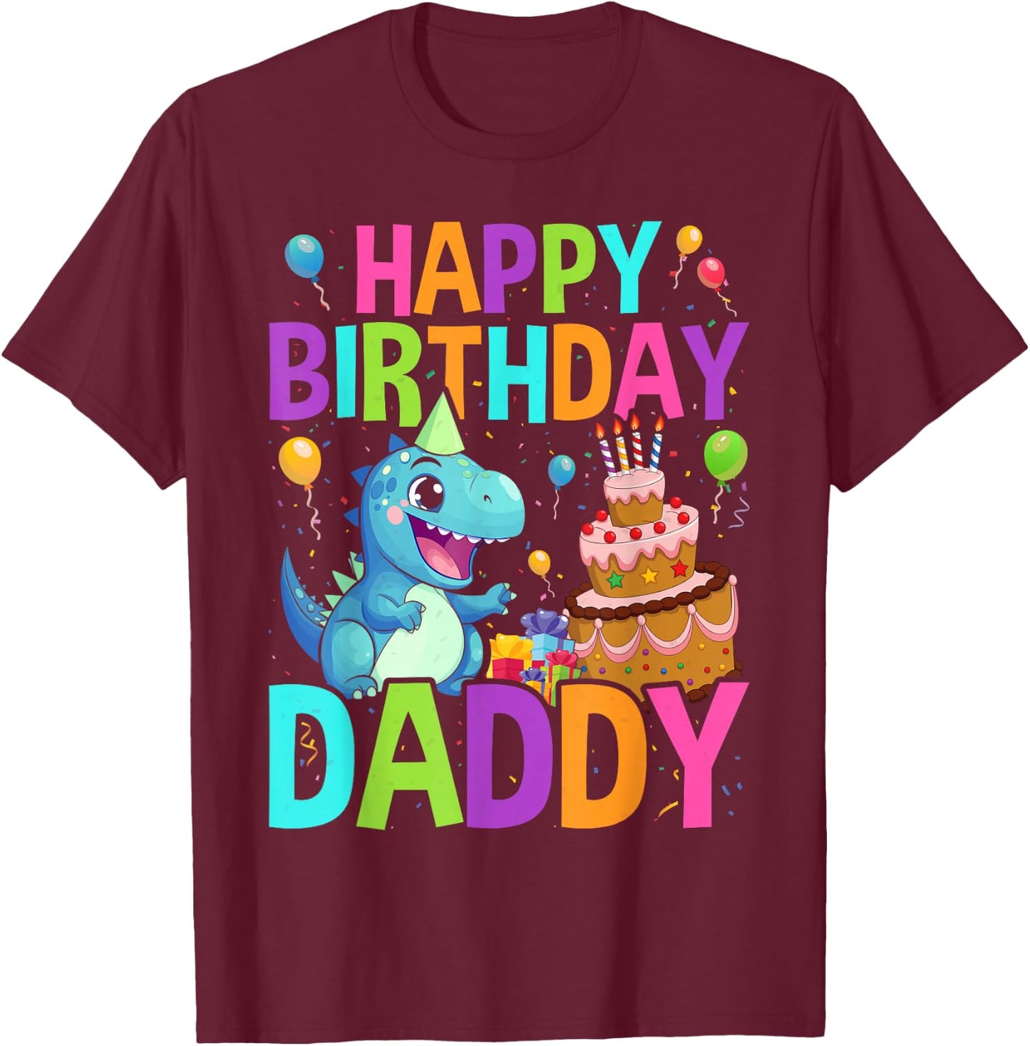 Happy Birthday Daddy T-Shirt - T-Shirt | Maroon