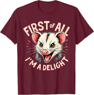 First of All I'm A Delight Shirt Men Women Angry Possum T-Shirt - T-Shirt | Maroon