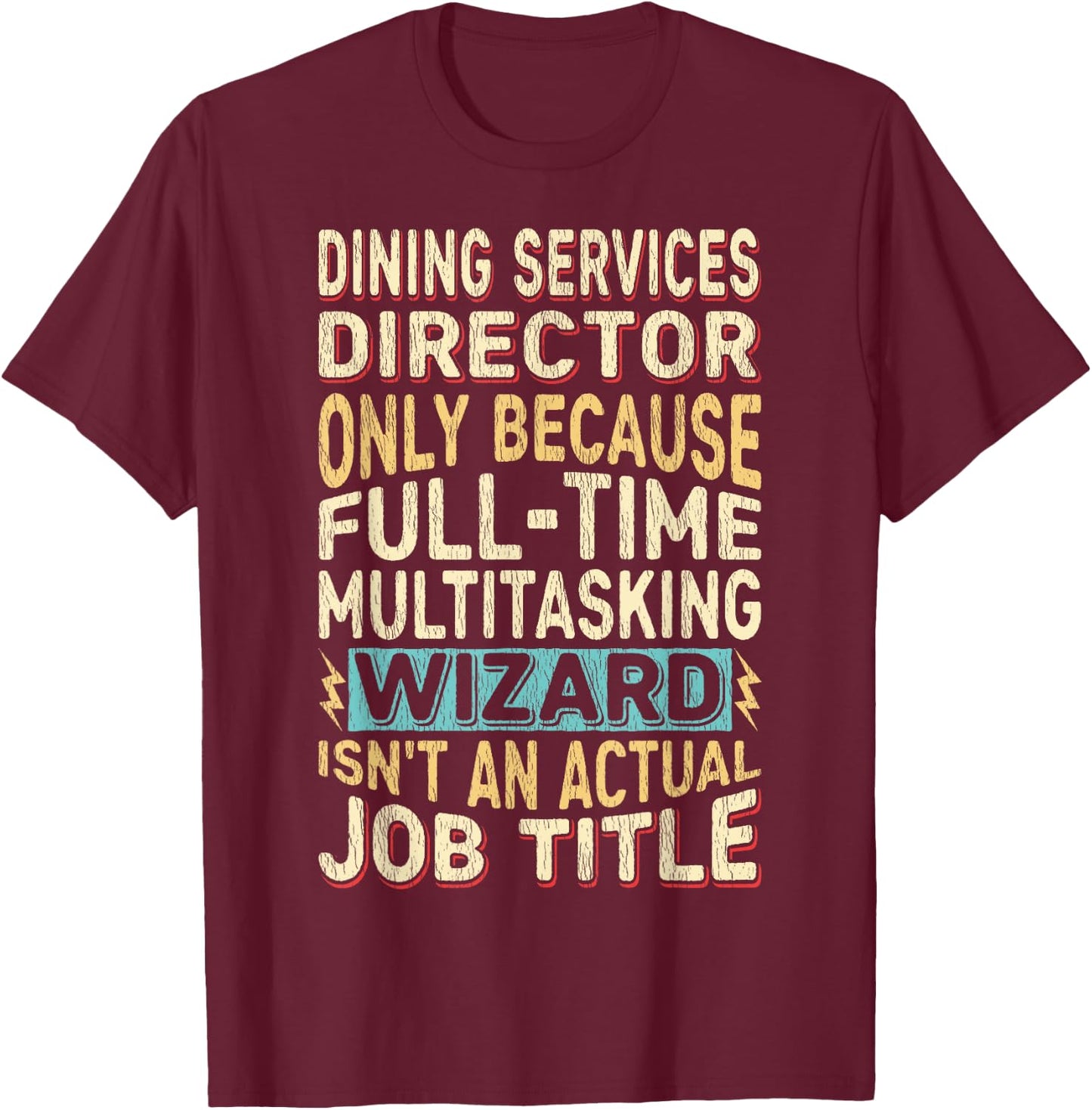 Funny Dining Services Director Multitasking Wizard Quote T-Shirt - T-Shirt | Maroon