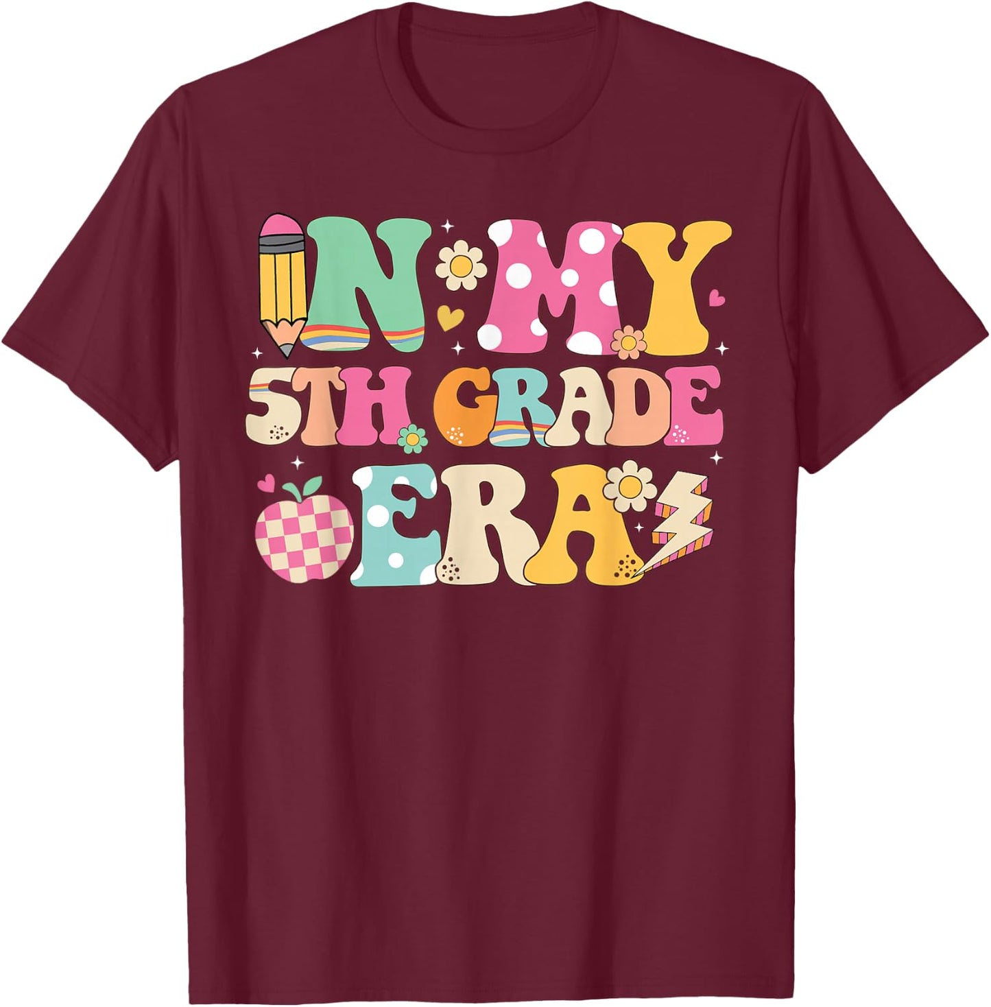 In My 5th Grade Era Girl Back To School Fifth Grade Teacher T-Shirt - T-Shirt | Maroon