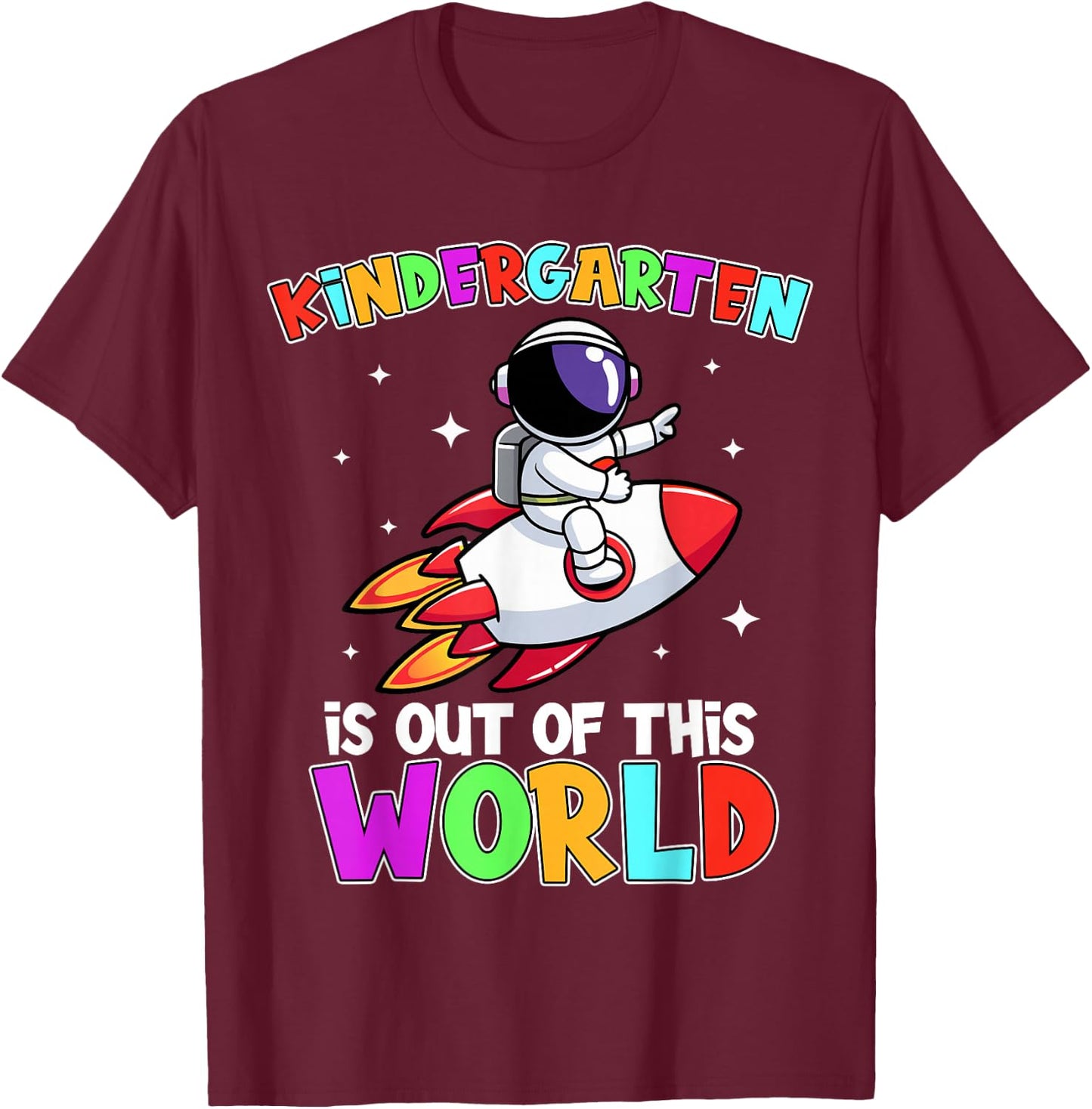 Kindergarten Is Out Of This World Outfit, Astronaut Teacher T-Shirt - T-Shirt | Maroon