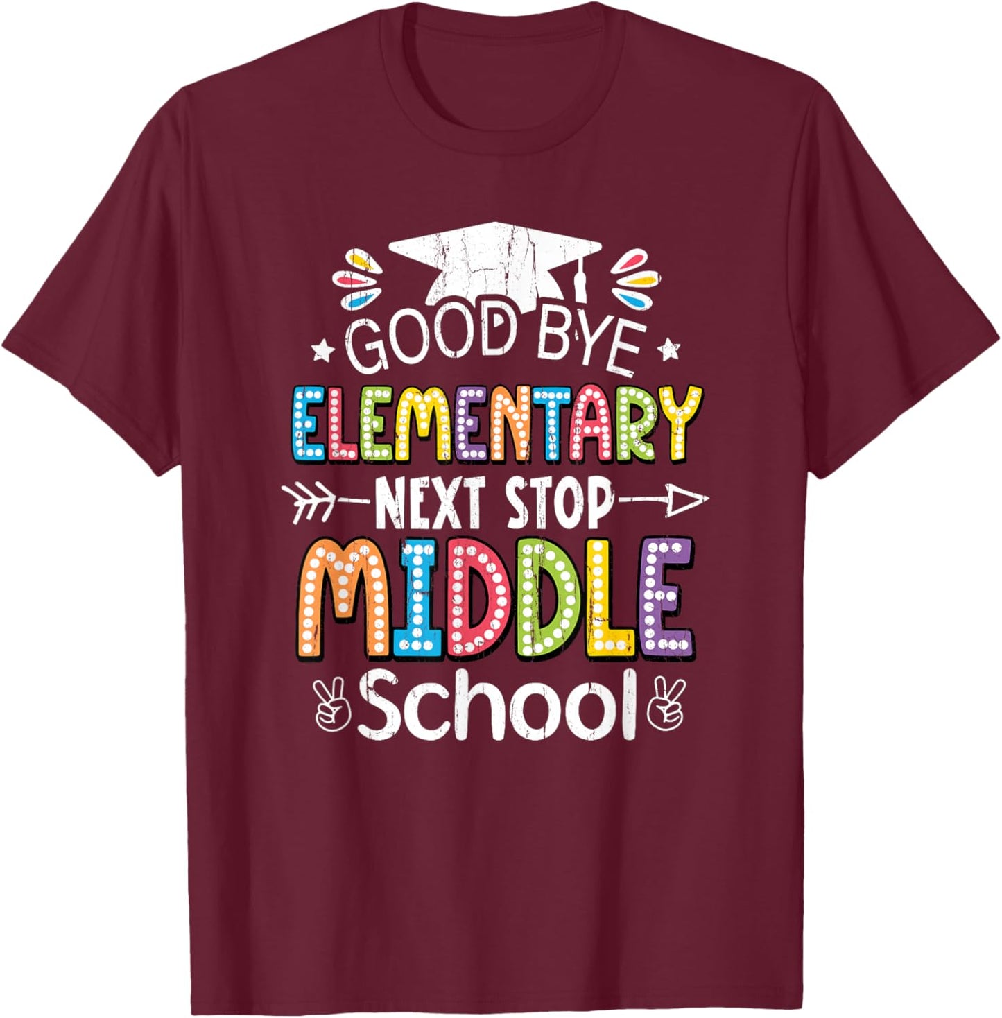 Goodbye Elementary Next Stop Middle School T-Shirt - T-Shirt | Maroon
