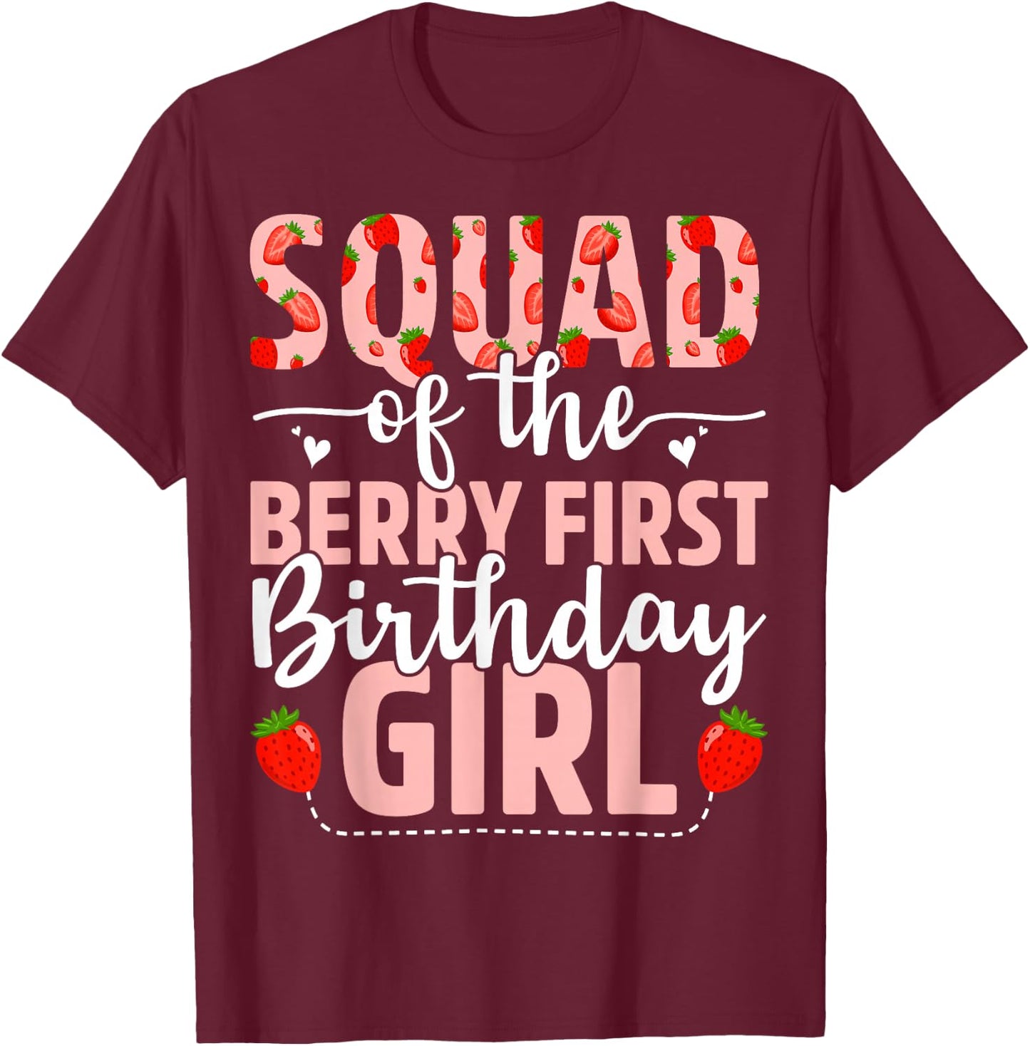 Squad Of The Berry First Birthday Girl Sweet Strawberry T-Shirt - T-Shirt | Maroon