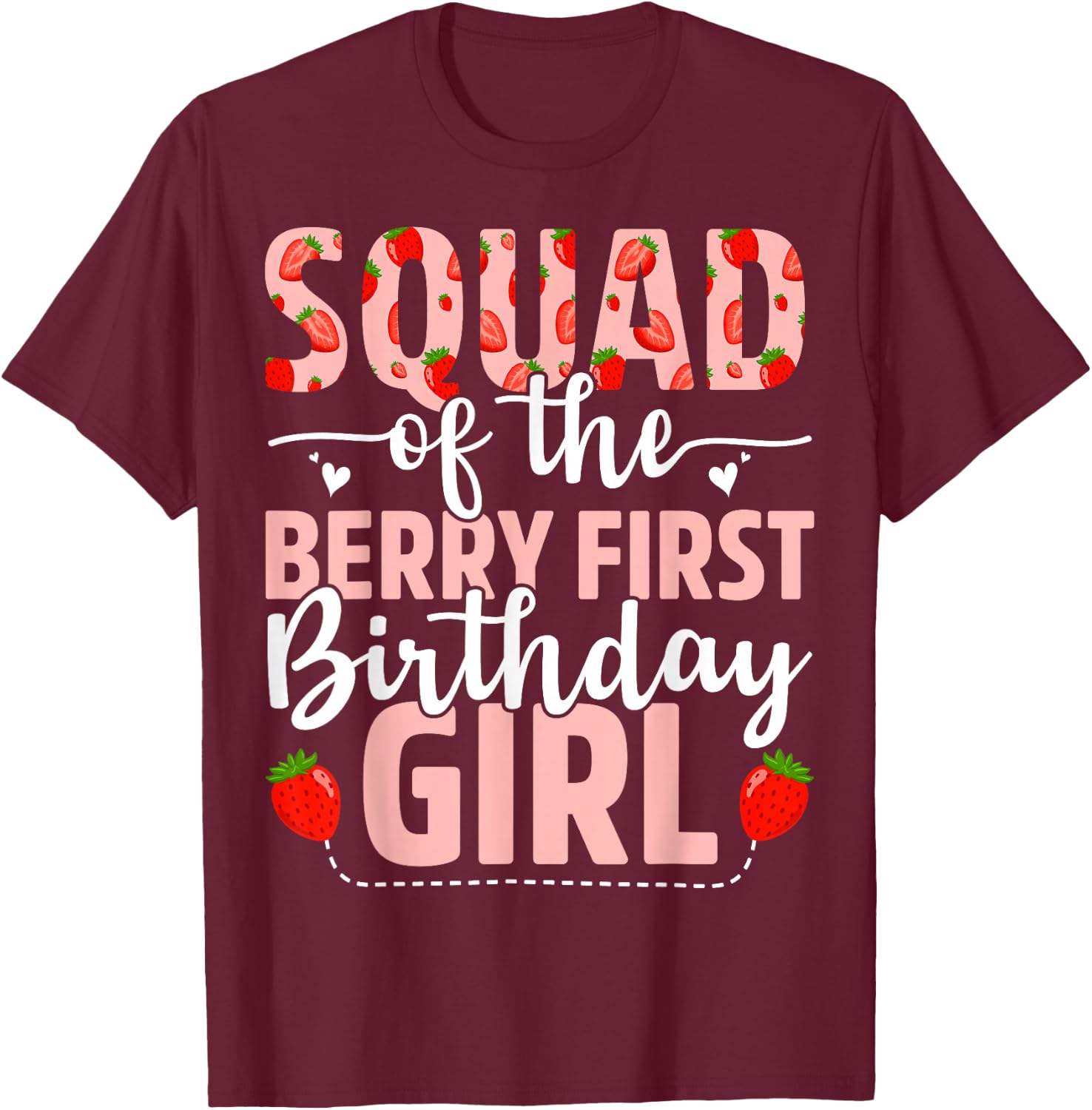 Squad Of The Berry First Birthday Girl Sweet Strawberry T-Shirt - T-Shirt | Maroon