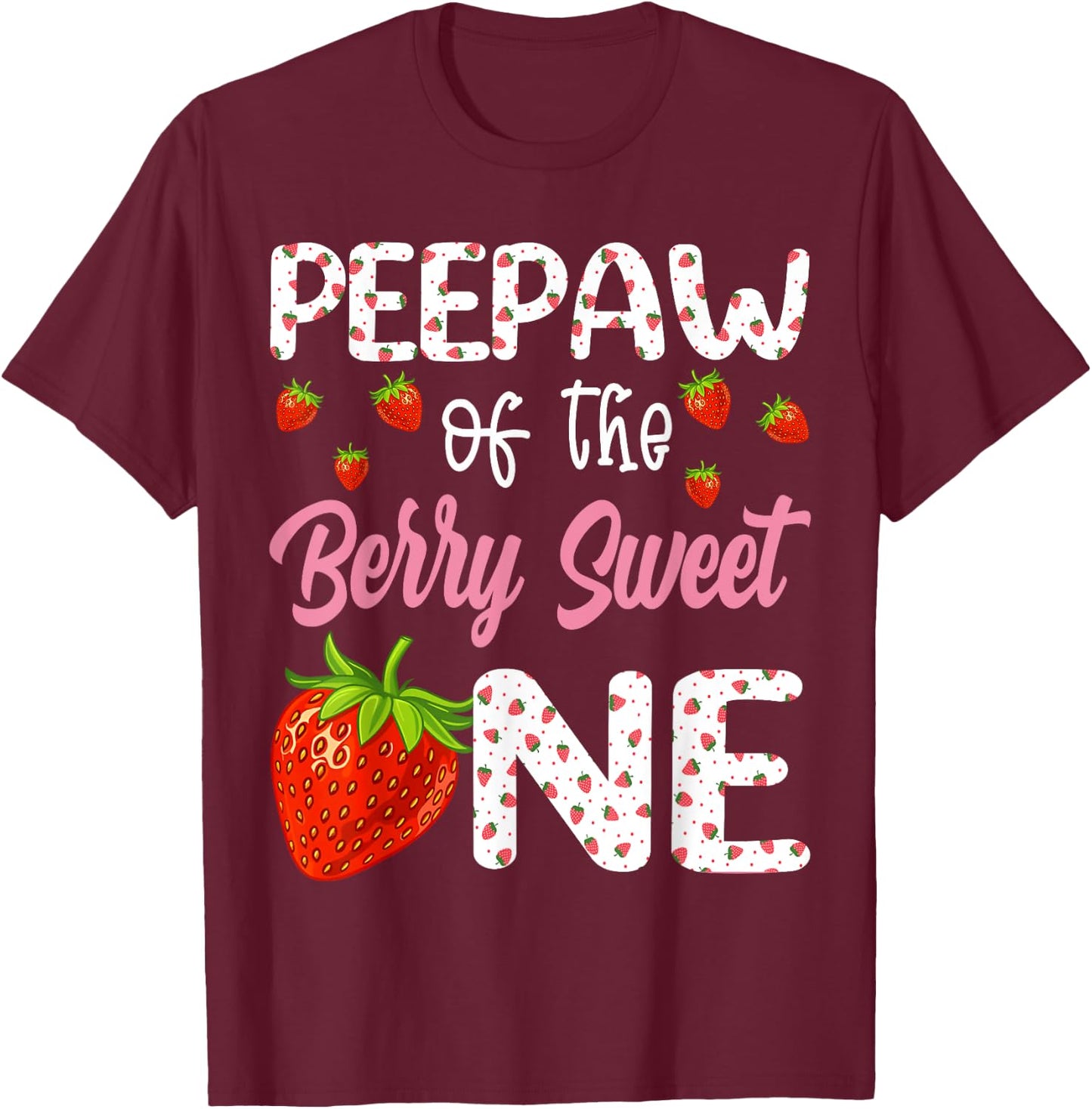 Peepaw Of The Berry Sweet One Strawberry First Birthday T-Shirt - T-Shirt | Maroon