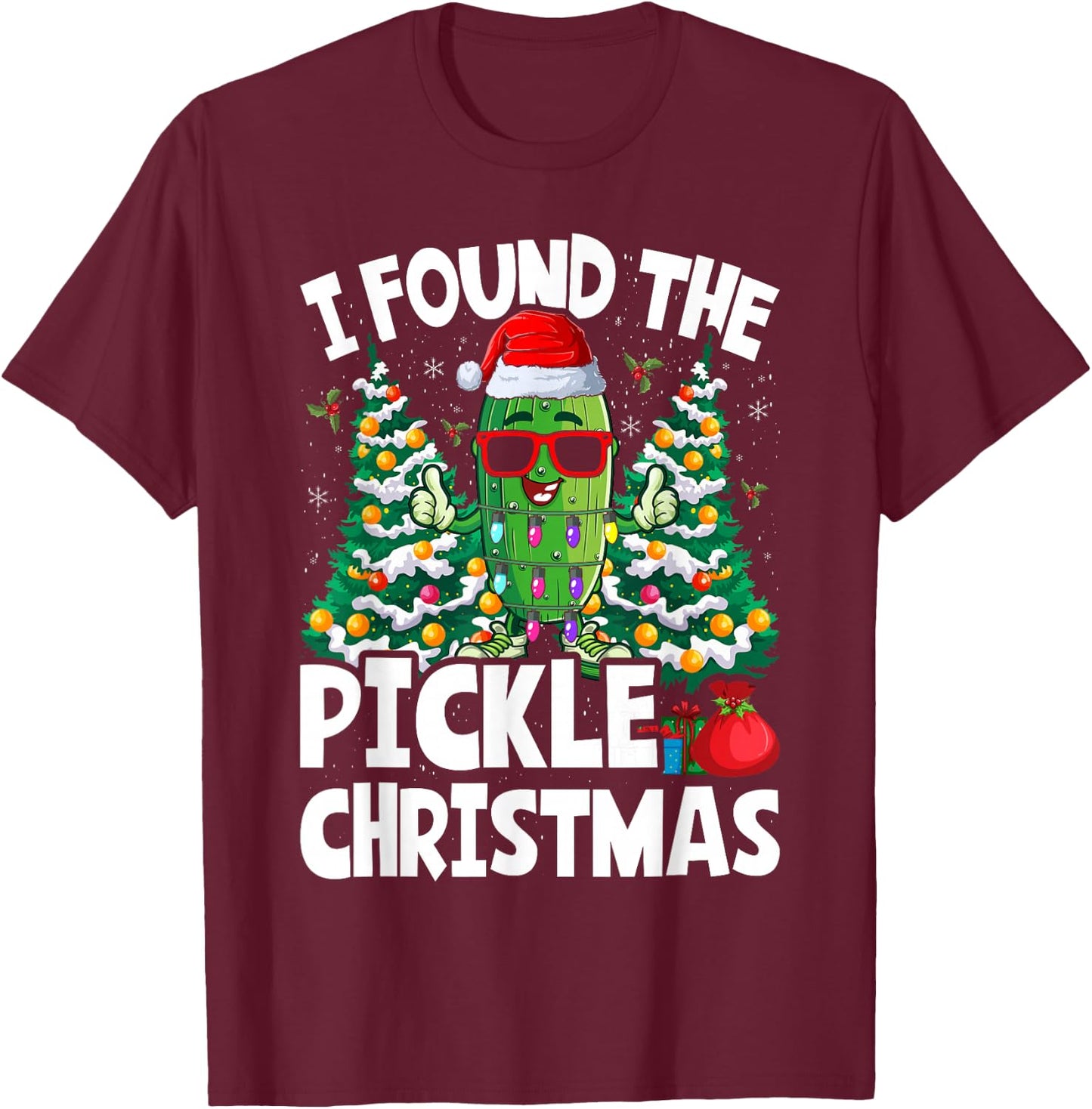 I Found The Pickle Christmas Sarcastic Santa Pickle T-Shirt - T-Shirt | Maroon