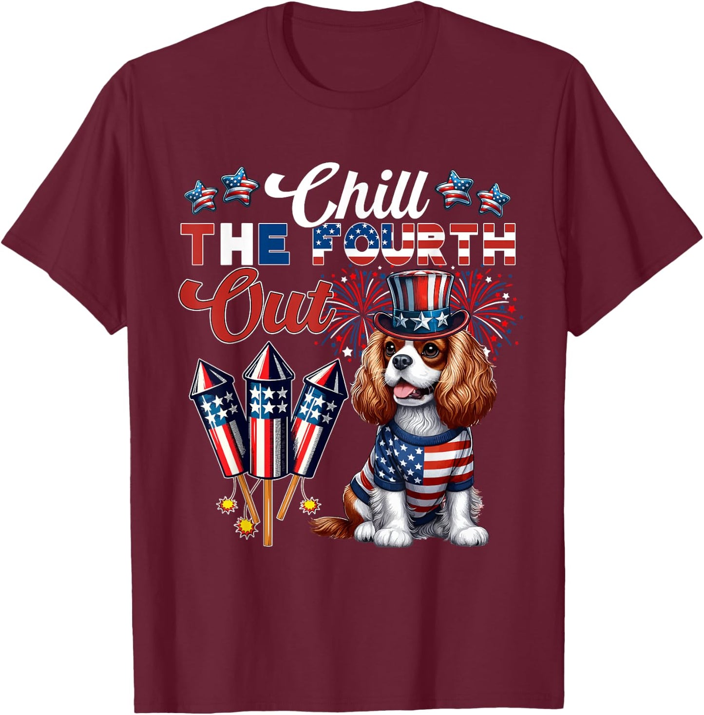 Chill The Fourth Out 4th July Cavalier King Charles Spaniel T-Shirt - T-Shirt | Maroon