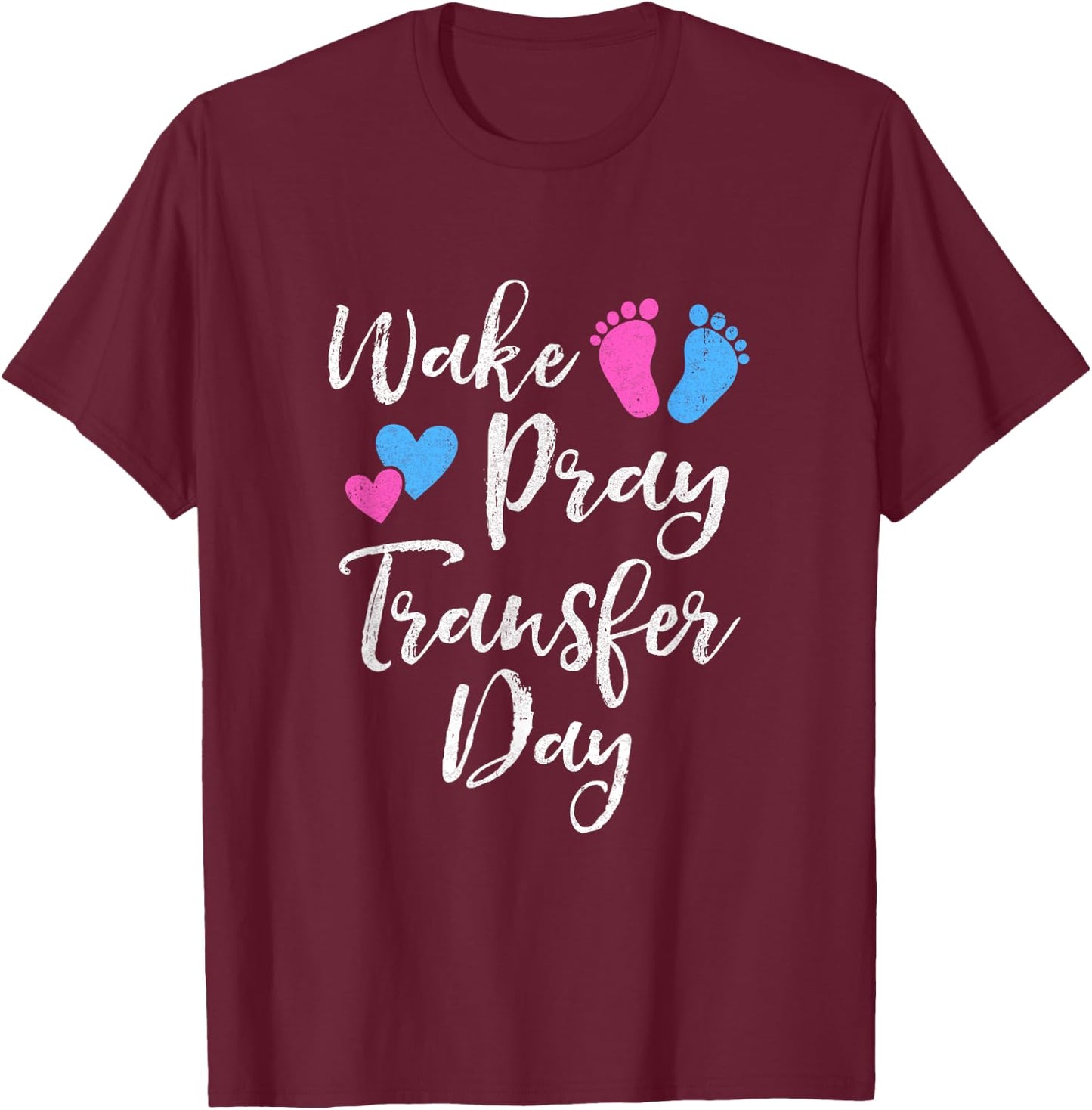 Wake Pray Transfer Day Ivf Vitro Fertilization Mom Women T-Shirt - T-Shirt | Maroon