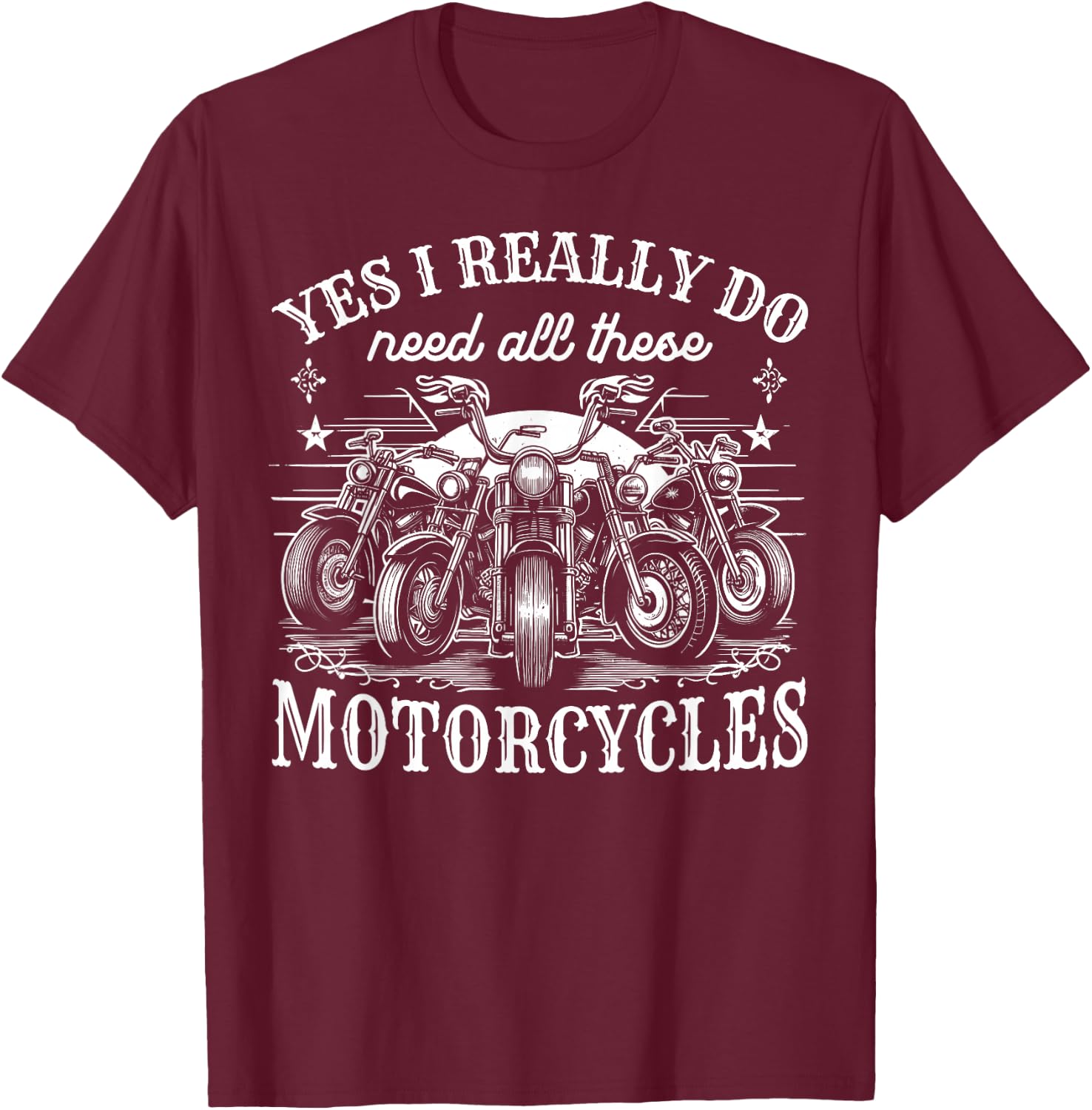 Yes I Really Do Need All These Motorcycles Vintage Garage T-Shirt - T-Shirt | Maroon