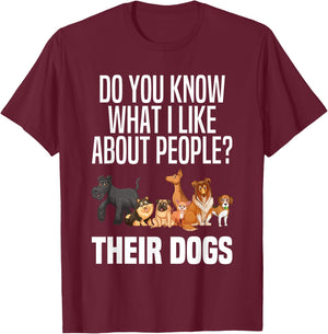 You Know What I Like About People Their Dogs Funny Dog Lover T-Shirt - T-Shirt | Maroon