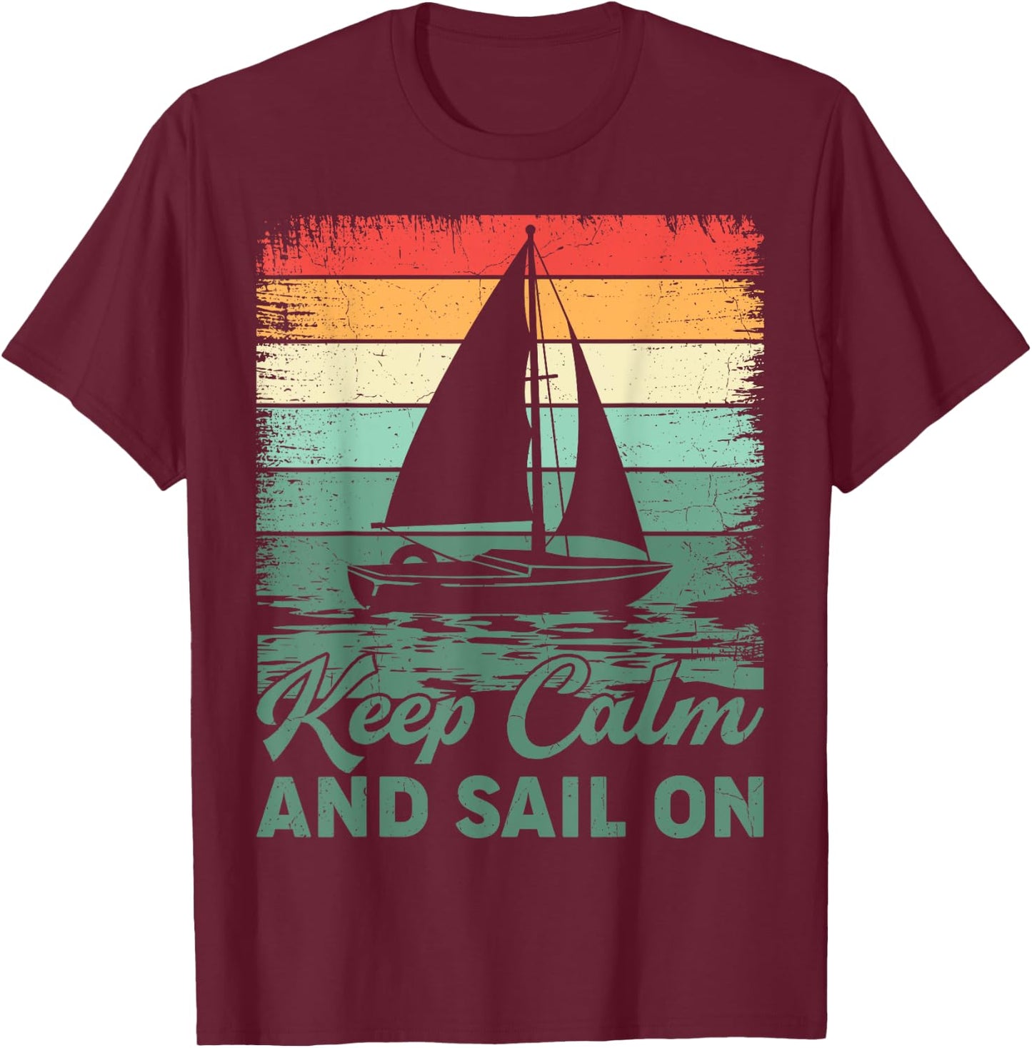 Keep Calm And Sail On Sailboat Captain Sailing T-Shirt - T-Shirt | Maroon
