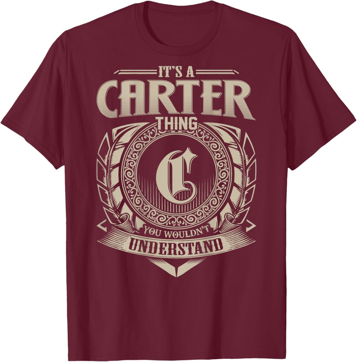 It's A CARTER Thing You Wouldn't Understand Family Name T-Shirt - T-Shirt | Maroon