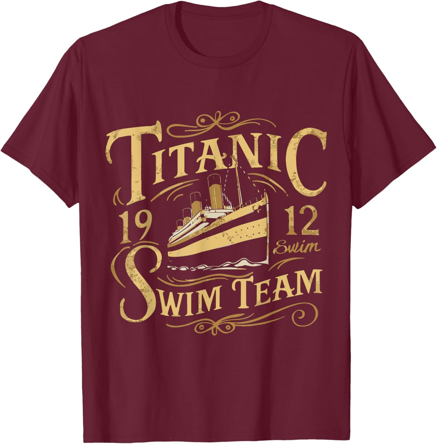 Titanic 1912 Swim Team Funny Quotes Historic Design T-Shirt - T-Shirt | Maroon