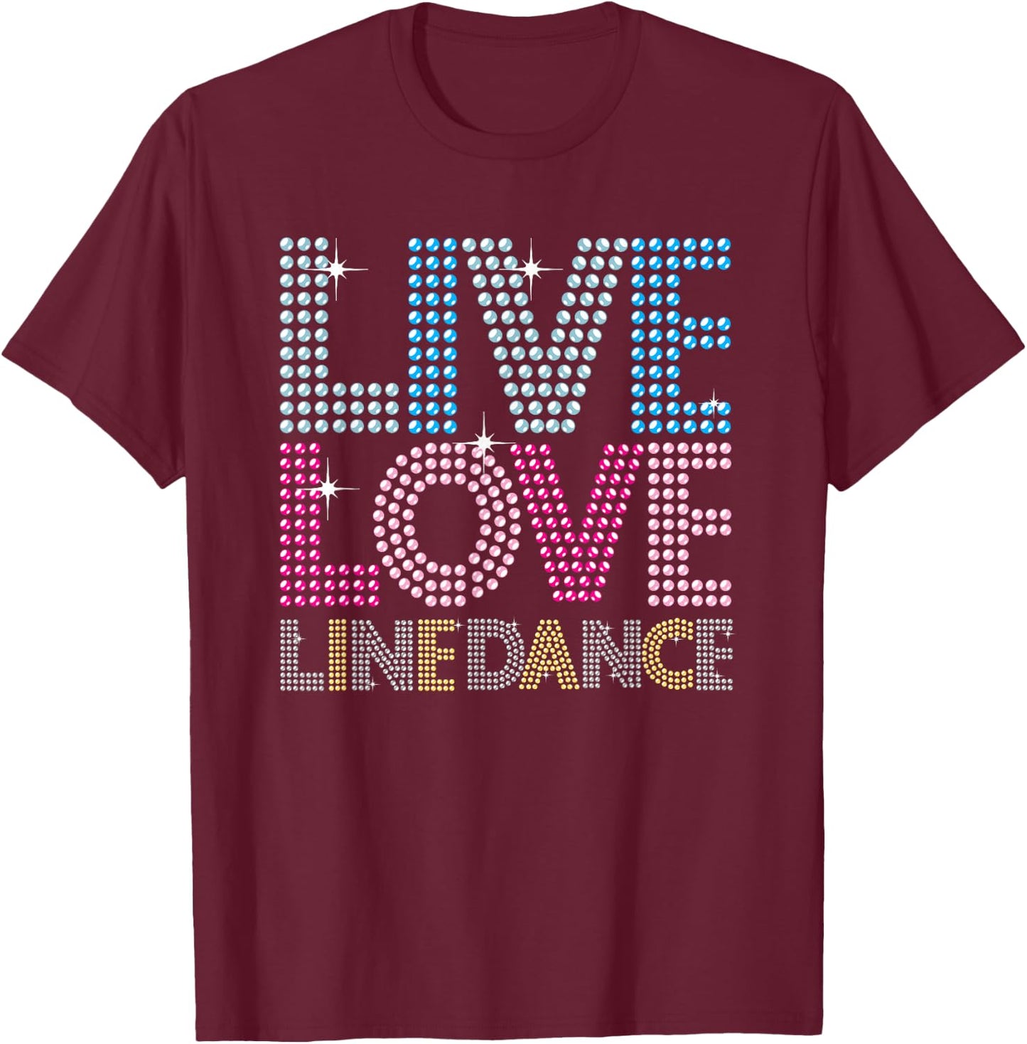 Line Dancing Funny Live Love Line Dance Dancer Gift T-Shirt - T-Shirt | Maroon