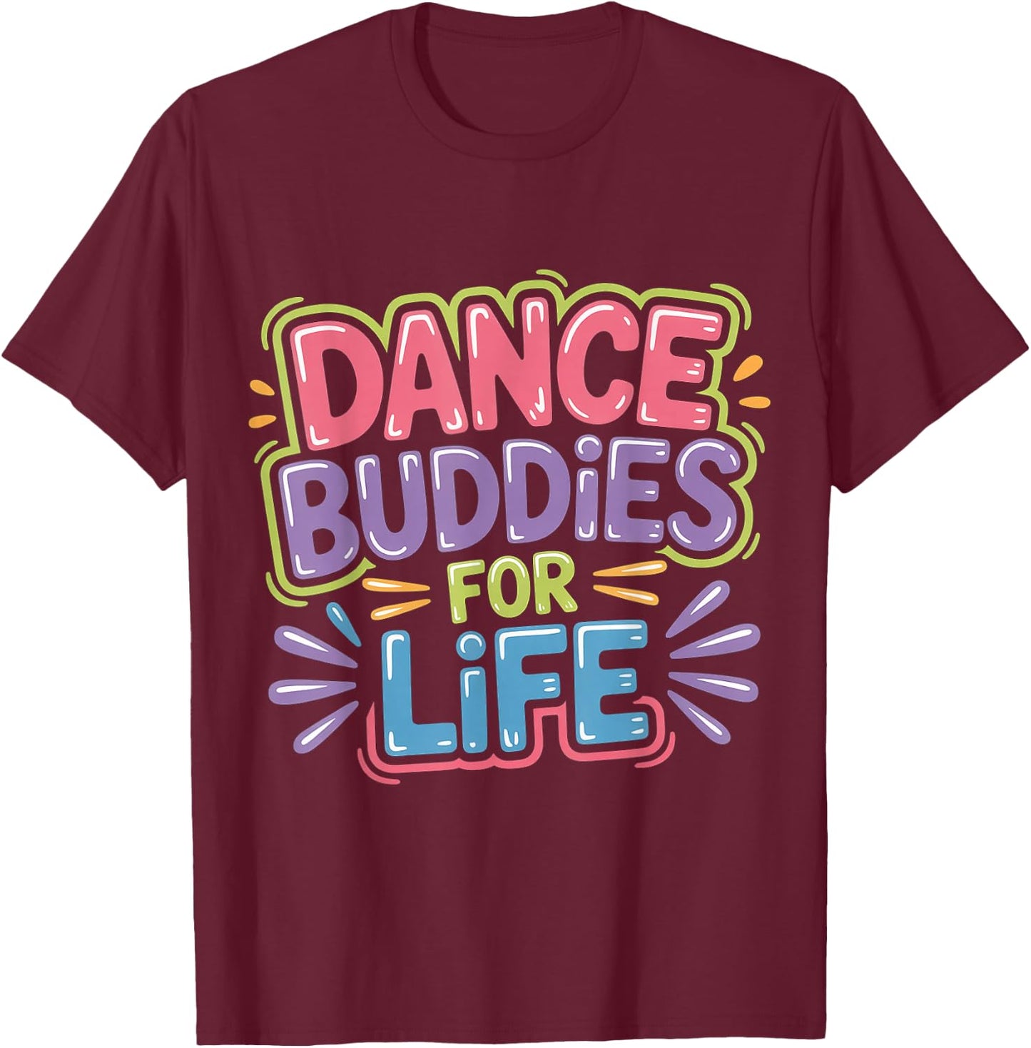 Dance Buddies for Life Dancer Friendship Rhythm T-Shirt - T-Shirt | Maroon