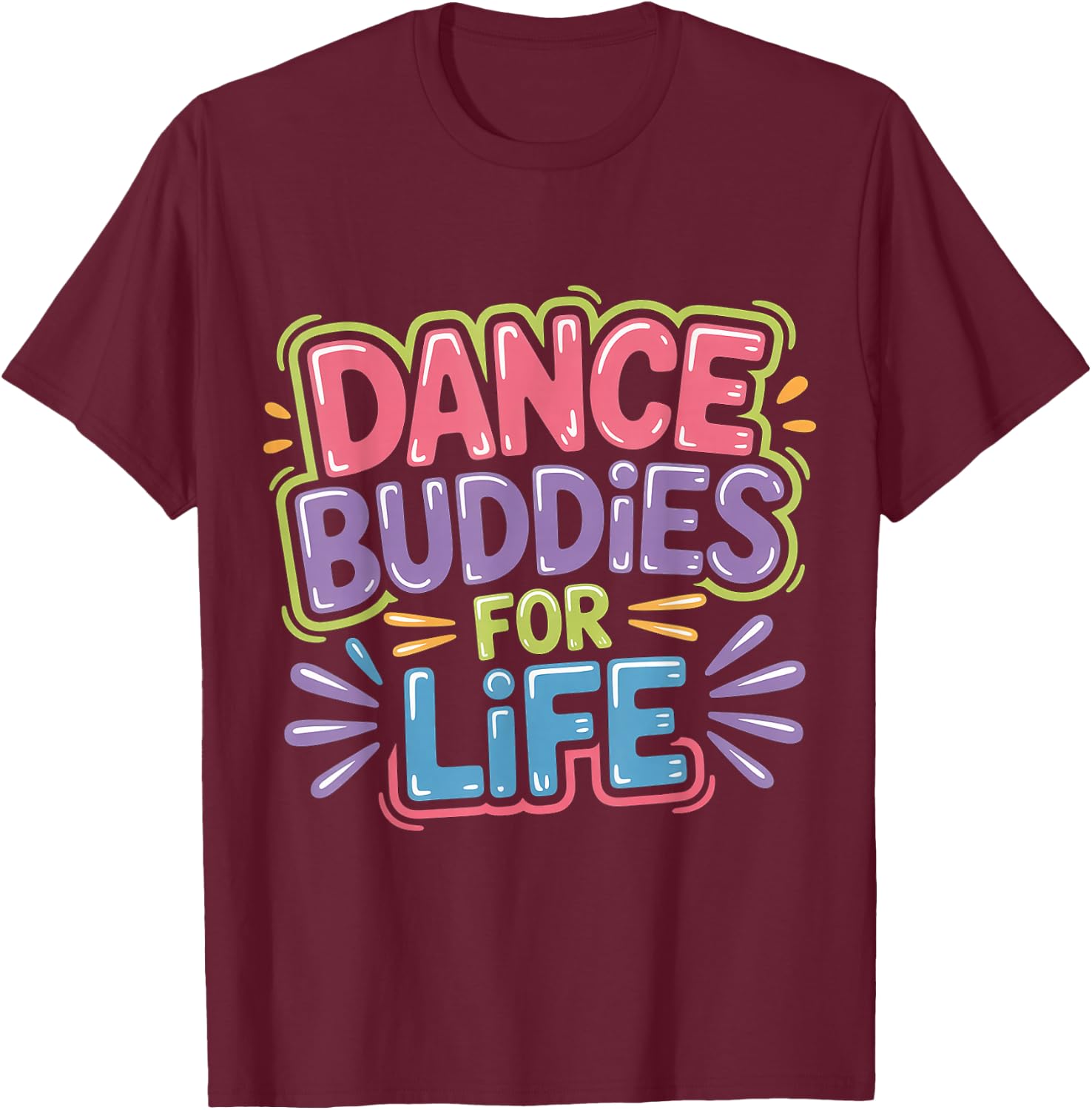 Dance Buddies for Life Dancer Friendship Rhythm T-Shirt - T-Shirt | Maroon